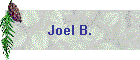 Joel B.