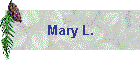 Mary L.
