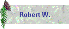 Robert W.