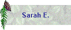 Sarah E.
