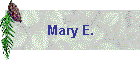 Mary E.