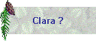 Clara ?