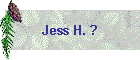 Jess H. ?