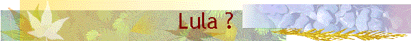 Lula ?